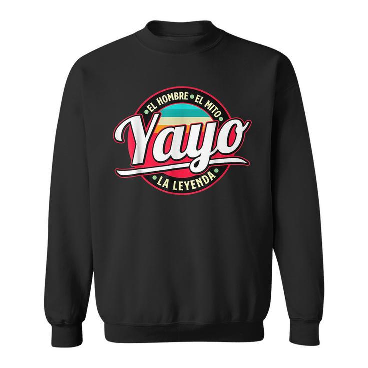 Yayo The Myth The Legend Gift Fathers Day Grandpa Man  Sweatshirt