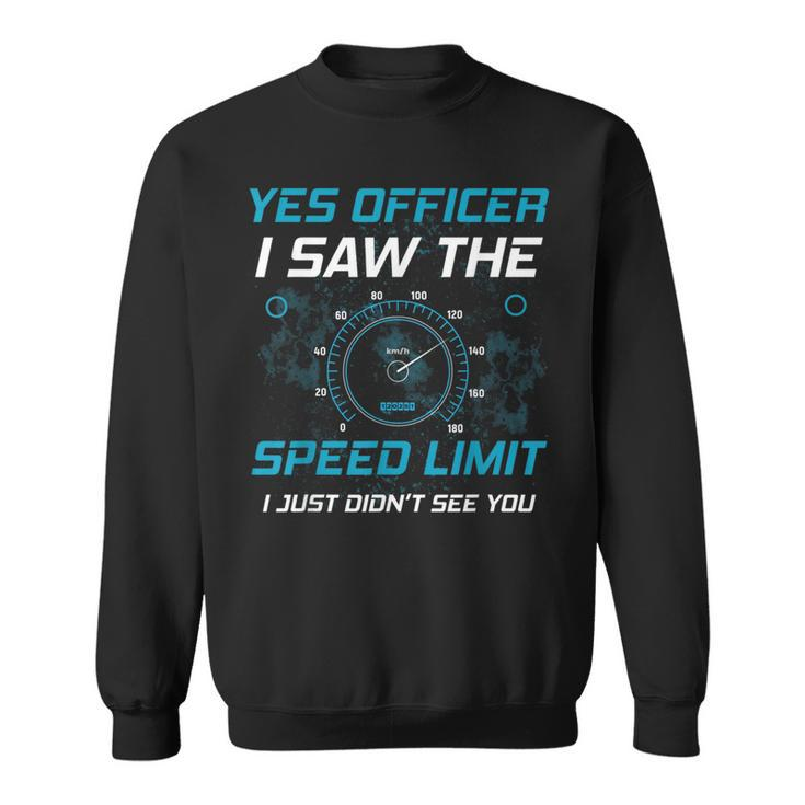 Yes Officer I Saw The Speed Limit Car Lover Sweatshirt