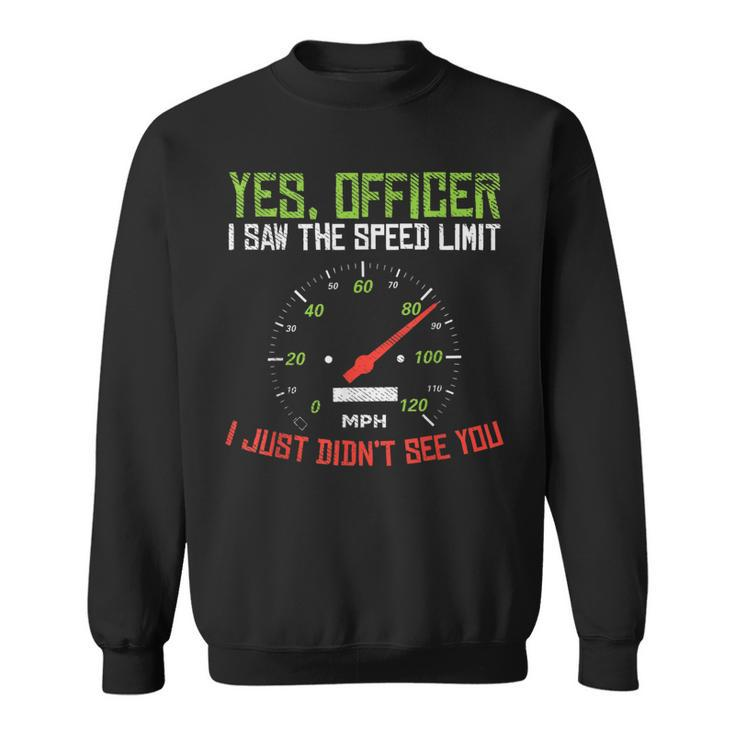 Yes Officer Speeding Funny Racing Race Car Driver Racer Gift Driver Funny Gifts Sweatshirt