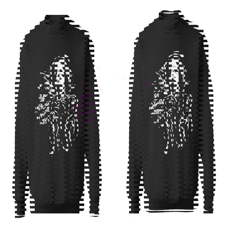 You Like Scary Movies Too Funny Ghost Face Scary Funny Gifts Sweatshirt