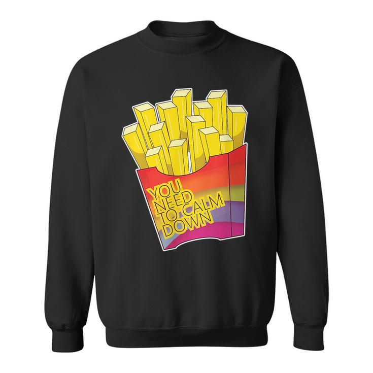 You Need To Calm Down  Gay Pride French Fries Sweatshirt