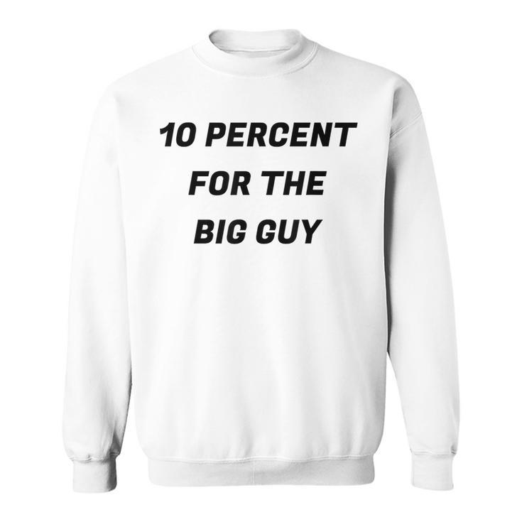 10 Percent For The Big Guy Sweatshirt