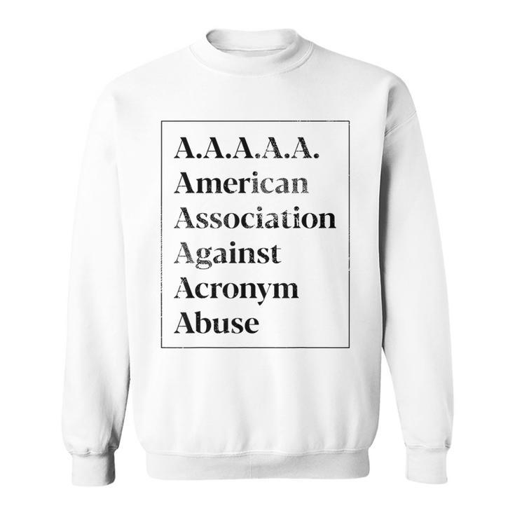 Aaaaa American Association Against Acronym Abuse Sweatshirt