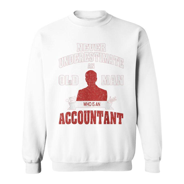 Accountant Never Underestimate An Old Man Sweatshirt