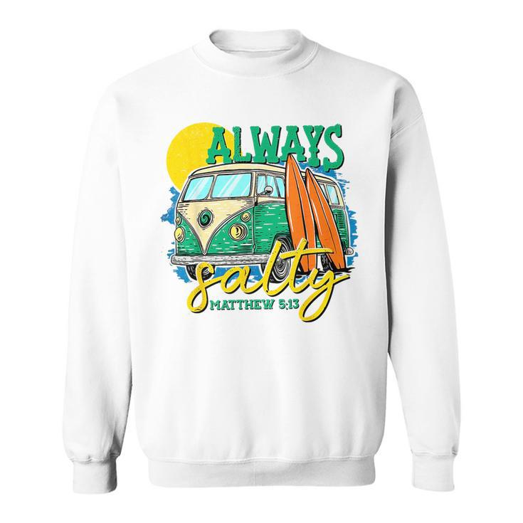 Always Salty Matthew 513 Sweatshirt