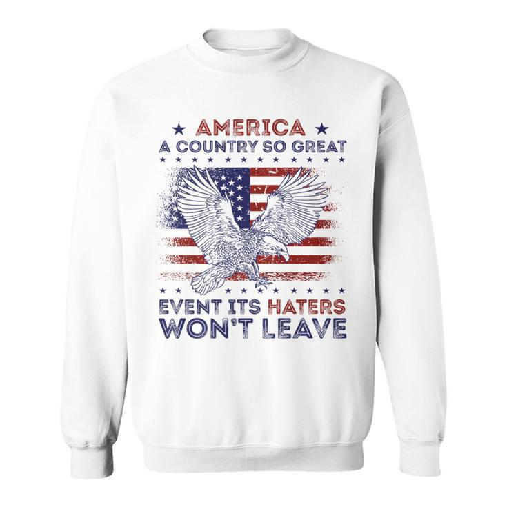 America A Country So Great Even Its Haters Wont Leave Humor   Sweatshirt