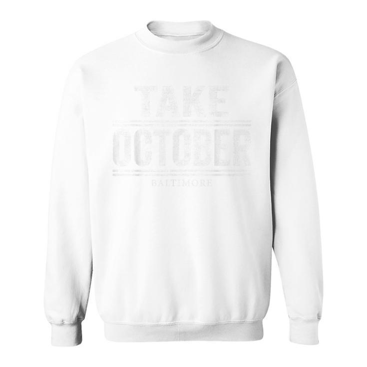 Baltimore Take October Sweatshirt