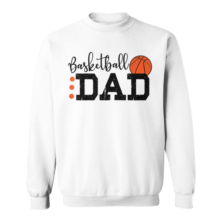 Basketball Dad Sport Lovers Happy Fathers Day  Sweatshirt