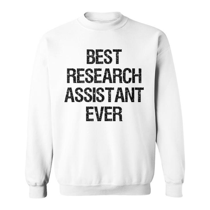 Best Research Assistant Ever Sweatshirt
