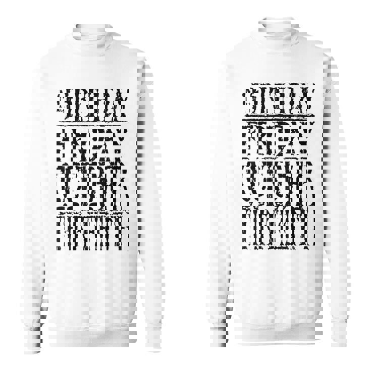 My Birthday Friday October Thirnth T Sweatshirt