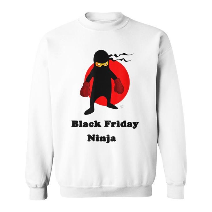 Black Friday Ninja For After Thanksgiving Sales Sweatshirt