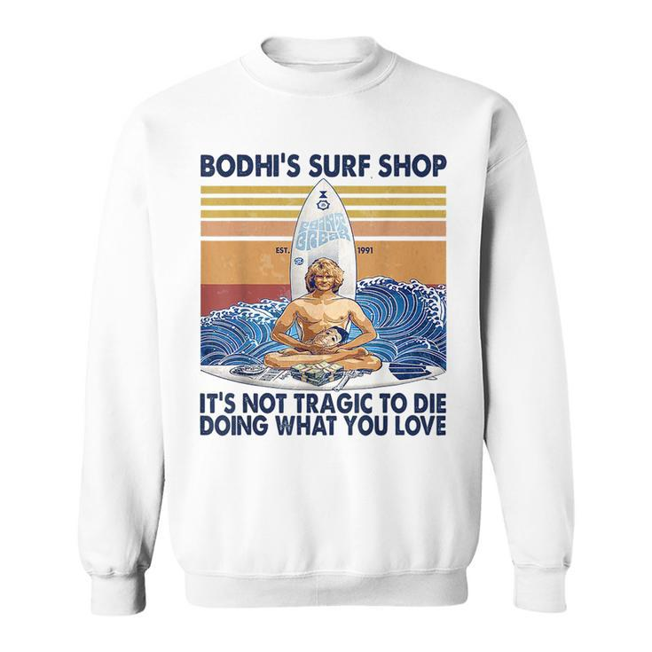 Bodhis Surf Shop Its Not Tragic To Die Doing Retro Vintage Sweatshirt