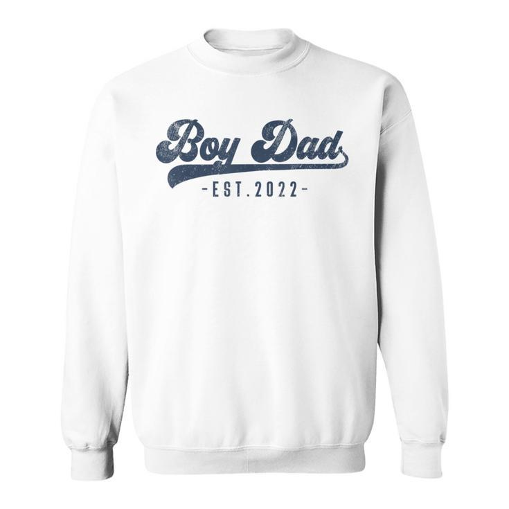 Boy Dad Est 2022 Boy Dad To Be Gifts New Daddy Sweatshirt