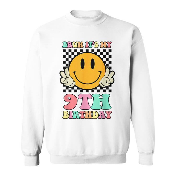 Bruh It's My 9Th Birthday Hippie Smile Face 9 Years Old Sweatshirt
