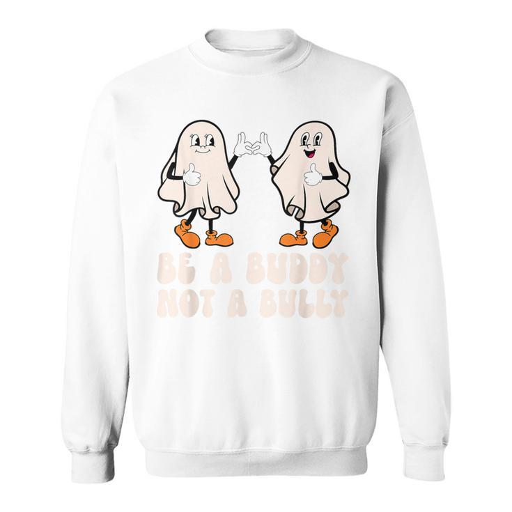 Be A Buddy Not A Bully Ghost Unity Halloween Anti Bullying Sweatshirt