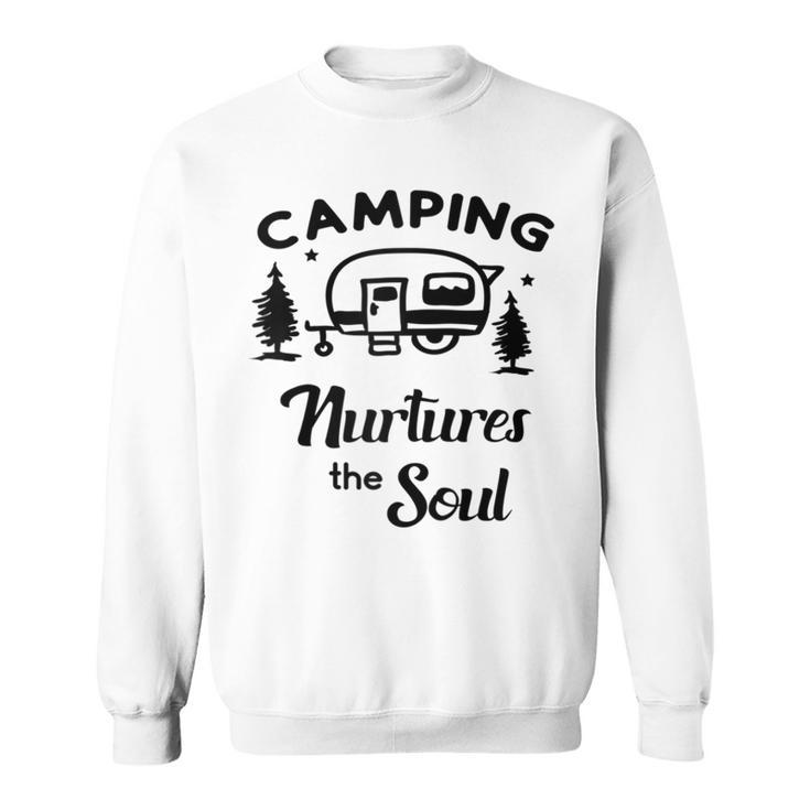 Camping Nurtures The Soul Rv Camper Quote Nature Lovers Sweatshirt