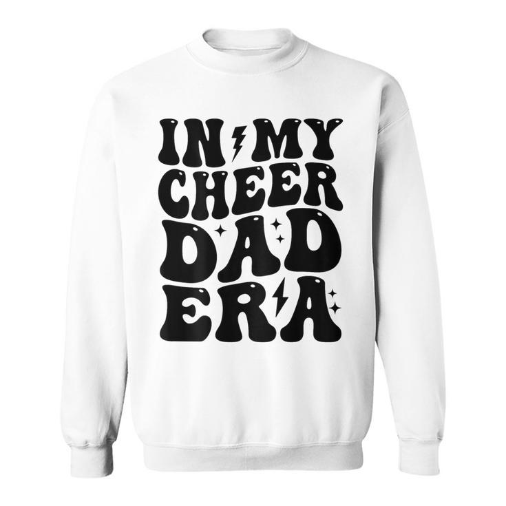 In My Cheer Dad Era Cheerleading Football Cheerleader Dad Sweatshirt