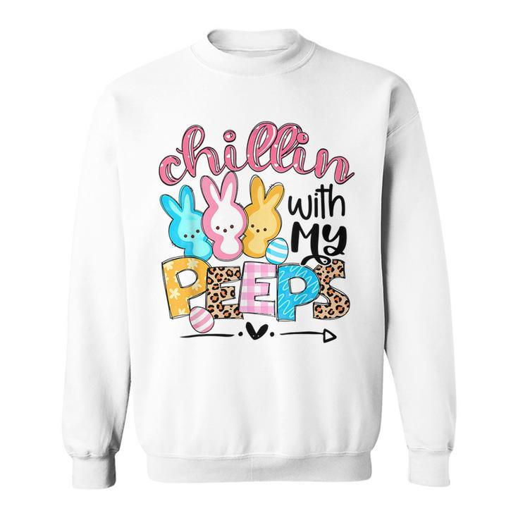 Chillin With My Peeps   Funny Bunny Easter Day Love Sweatshirt
