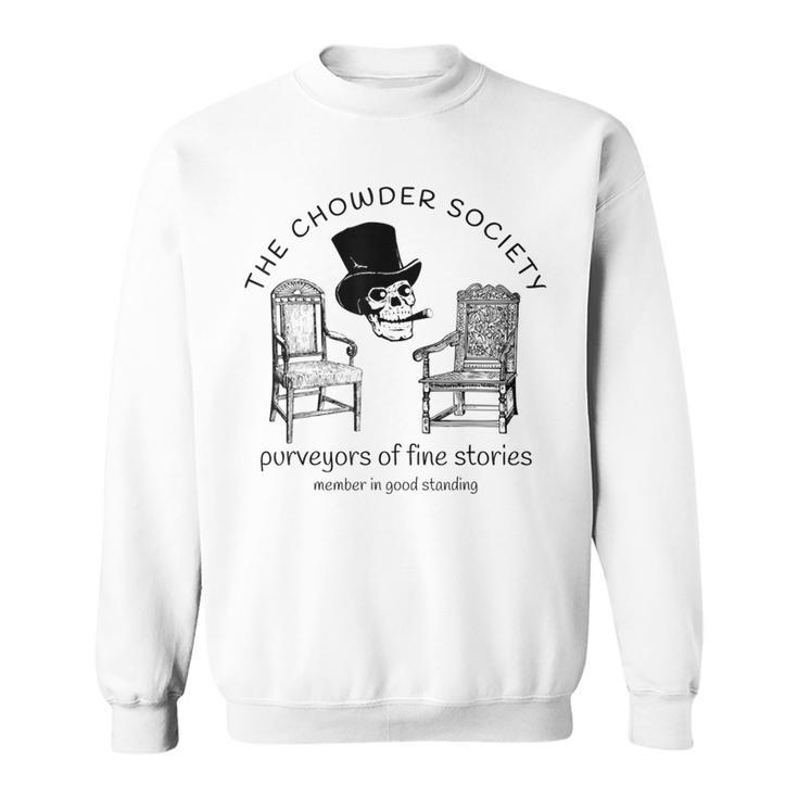 The Chowder Society Purveyors Of Fine Stories Sweatshirt