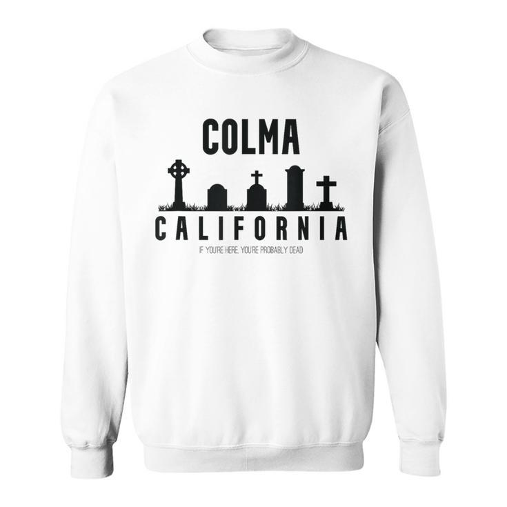 Colma California Sweatshirt