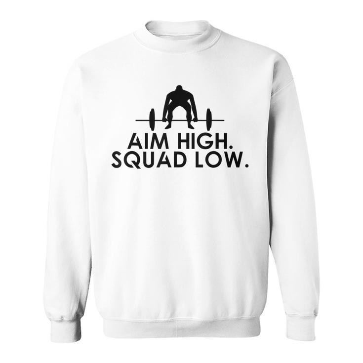 Cool Fitness Motivational Aim High Squat Low Quote Gym Sweatshirt