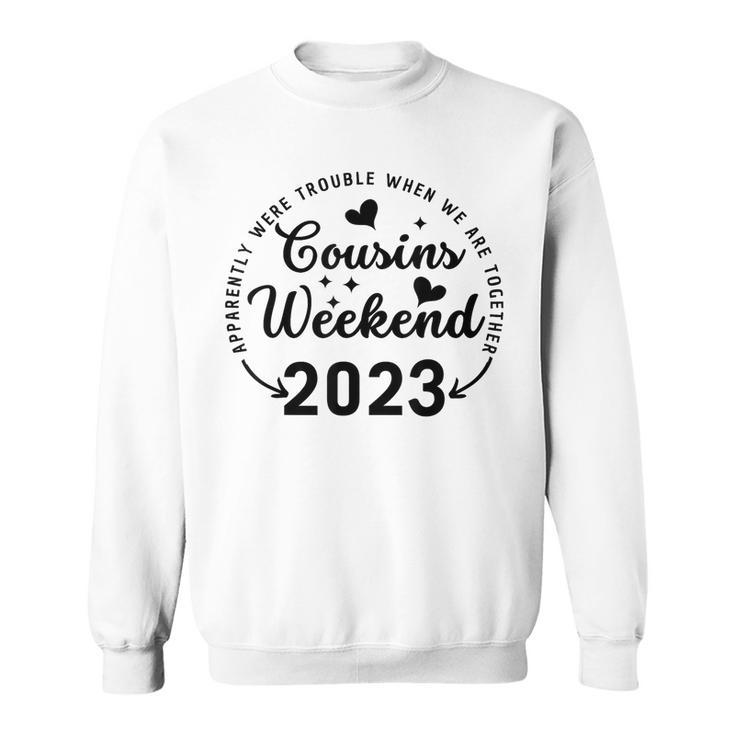 Cousins Weekend 2023 Summer Vacation Trip Family Getaway  Sweatshirt