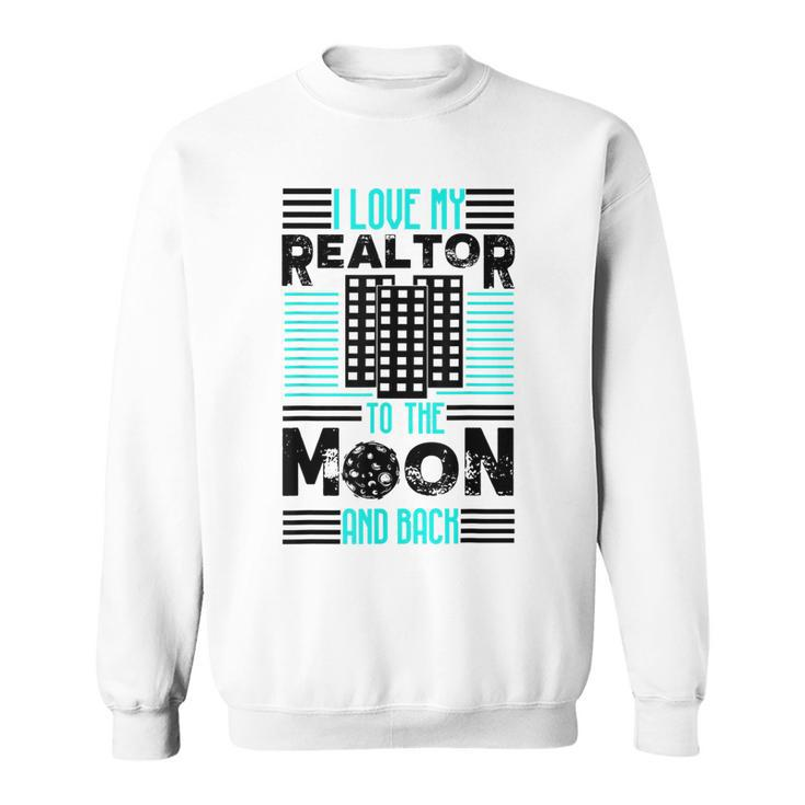 Cute Glam I Love My Realtor To The Moon And Back Gift  Sweatshirt