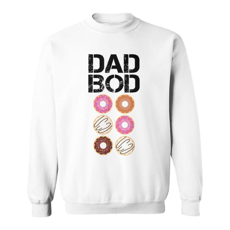 Dad Bod  Funny Donut Six Pack Daddy Gym Gift Fathers  Gift For Mens Sweatshirt