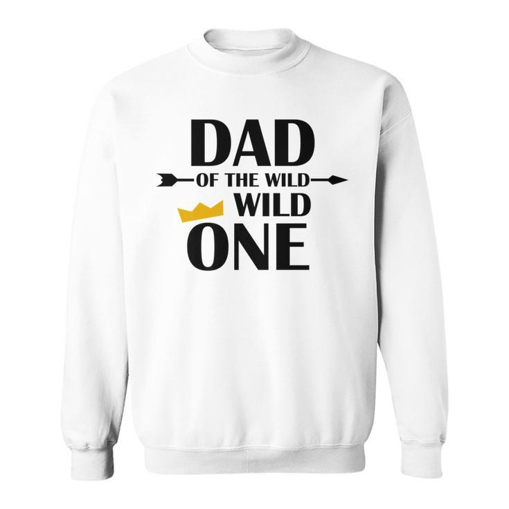 Dad Of The Wild One  | Cute Fatherhood  Gift Sweatshirt