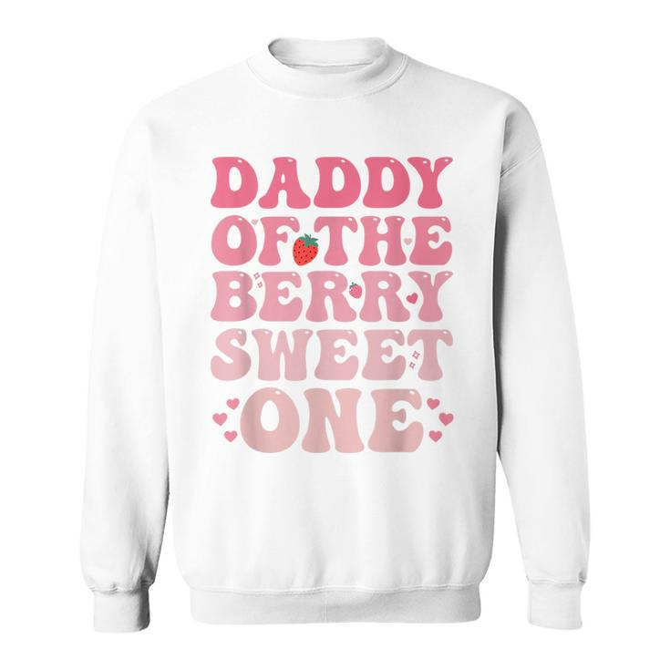 Daddy Of The Berry Sweet Birthday Gifts Sweet Strawberry  Sweatshirt
