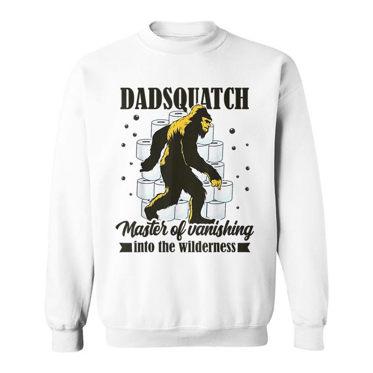 Dadsquatch Master Of Vanishing Dad Sasquatch Lovers Toilet  Sweatshirt