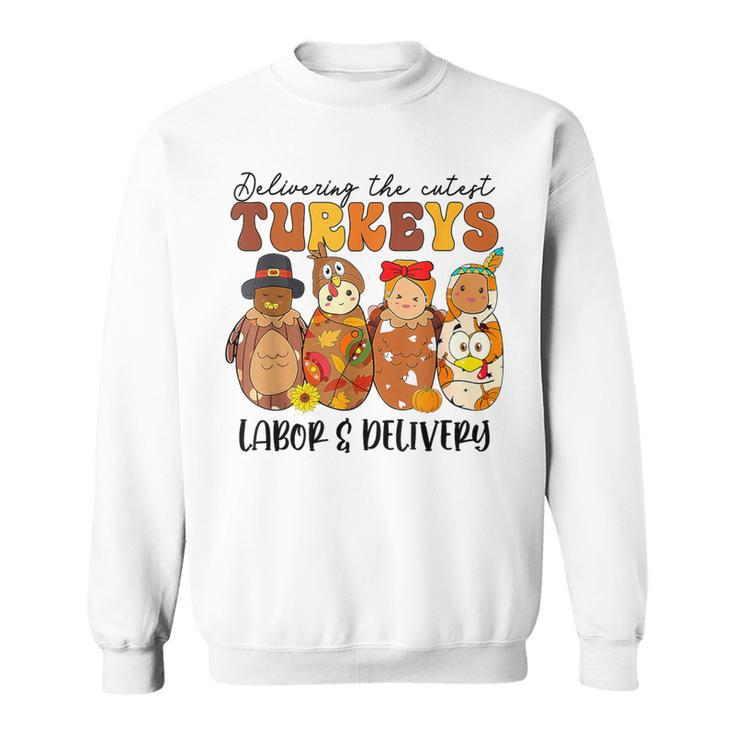 Delivering The Cutest Turkeys Labor & Delivery Thanksgiving Sweatshirt