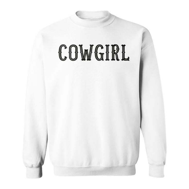 Design That Says Cowgirl On It Gift For Womens Sweatshirt