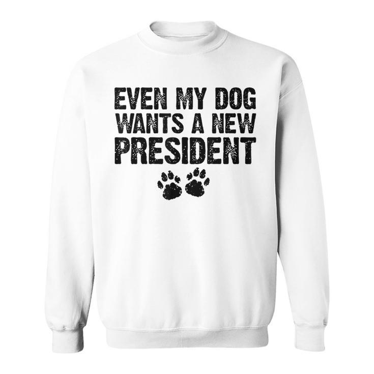 Even My Dog Wants A New President Dog Paw Sweatshirt