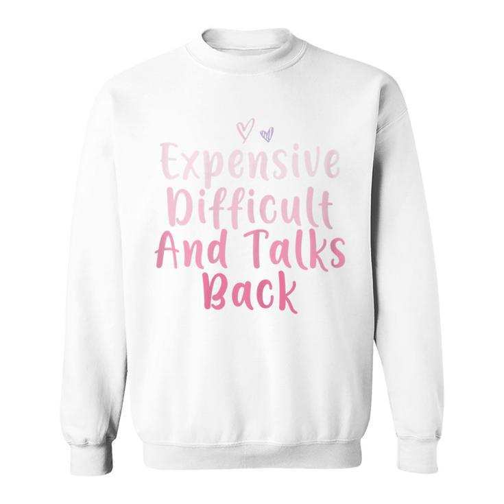 Expensive Difficult And Talks Back Mothers Day Mom Heart  Sweatshirt