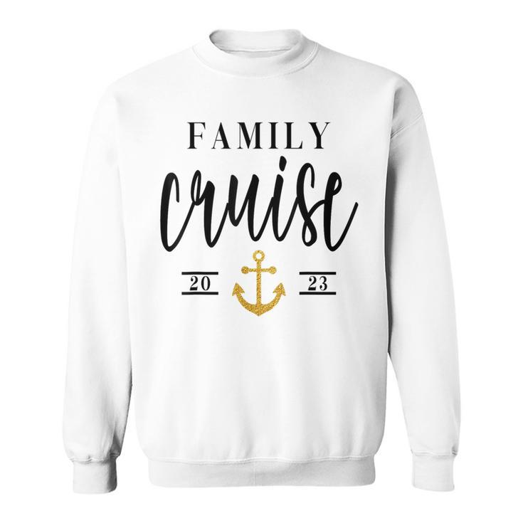 Family Cruise Trip 2023 Summer Matching Family Vacation Family Vacation Funny Designs Funny Gifts Sweatshirt
