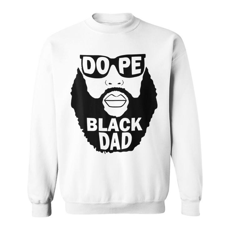 Father’S Day Gift To Dope Black Dad Bearded Black Father Gift For Mens Sweatshirt