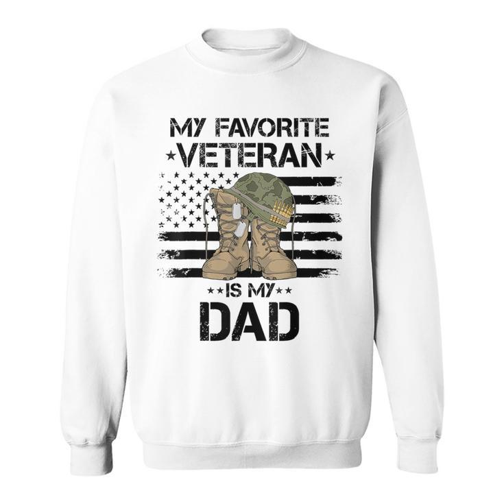 My Favorite Veteran Is My Dad Army Military Veterans Day Sweatshirt