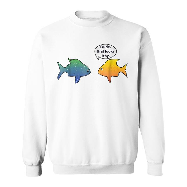 Fish Keeping Aquarium Hobby Ich Funny Aquarium Funny Gifts Sweatshirt
