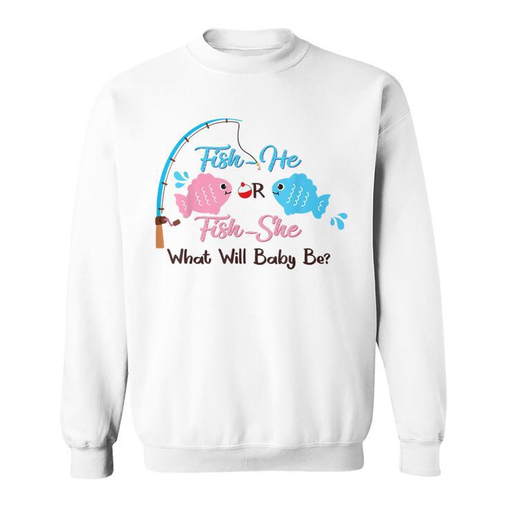 Fish-He Or Fish-She Gender Reveal Decorations Gone Fishing Sweatshirt