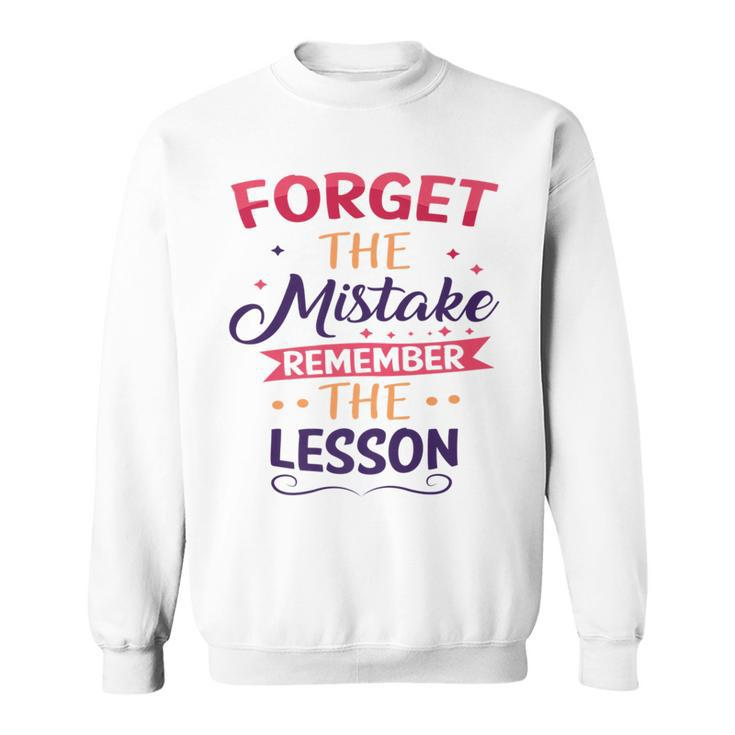 Forget The Mistake Remember The Lesson   Sweatshirt