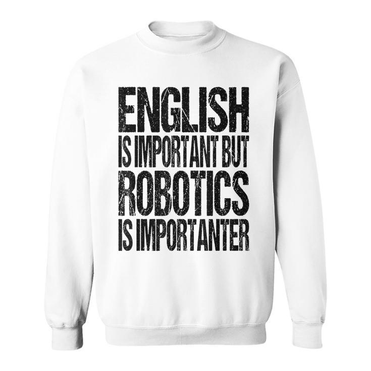 Fun Robotics Lover Saying Robotics Enthusiasts Sweatshirt