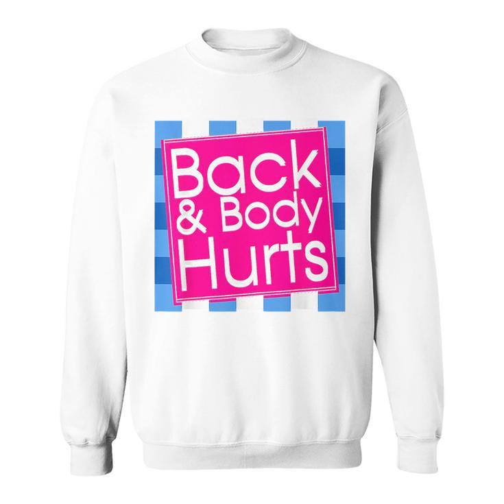 Funny Back Body Hurts Quote Exercise Workout Gym Top Sweatshirt