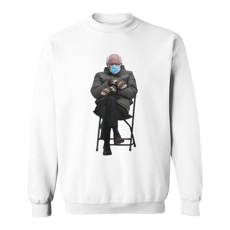 Funny Bernie Sanders Meme Sitting Inauguration Day Meme Funny Gifts Sweatshirt