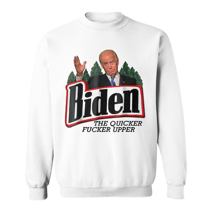 Funny Biden The Quicker Fcker Upper Sweatshirt
