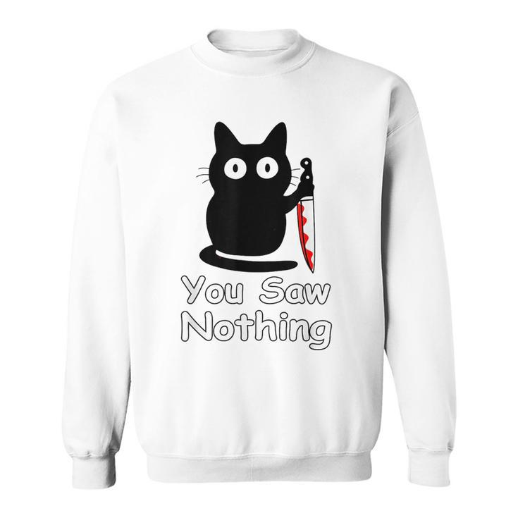 Funny Cat You Saw Nothing Funny Black Cat Gift Idea  Sweatshirt