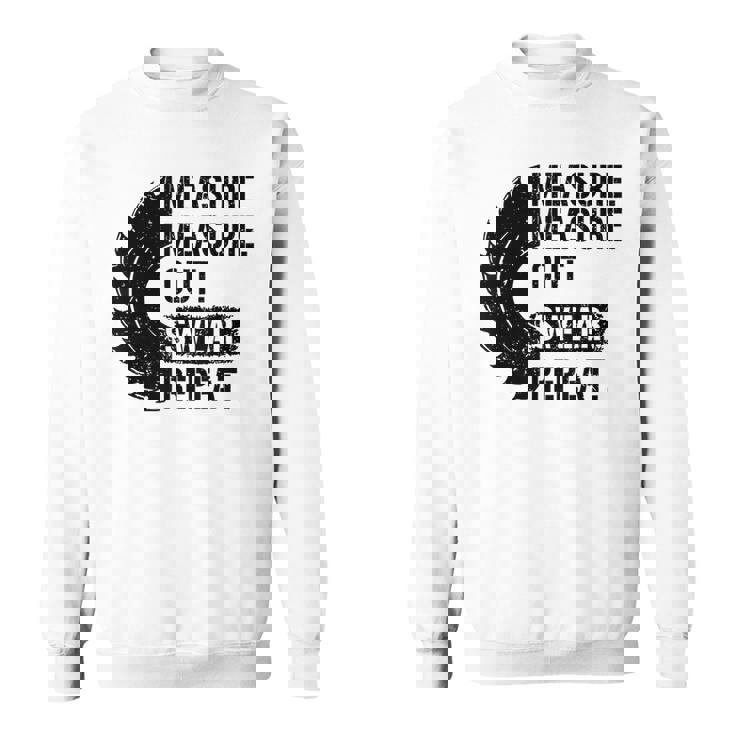 Funny Dad Measure Cut Swear Repeat Handyman Father DaySweatshirt