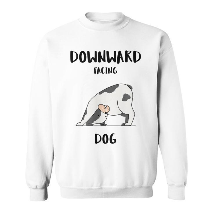 Downward Facing Dog Fitness Quote Yoga Pose Sweatshirt