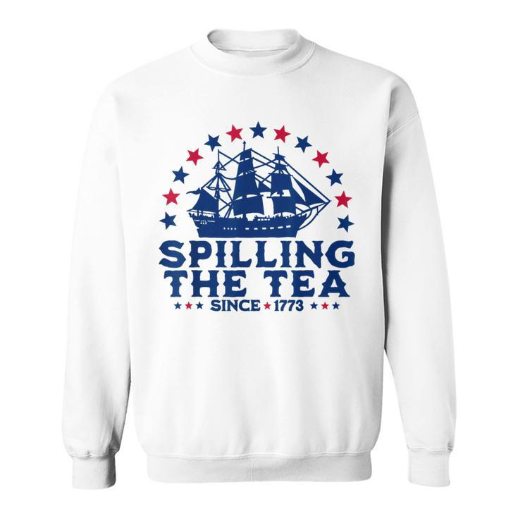 Funny Fourth Of July Spilling The Tea Since 1773 4Th Of July Sweatshirt