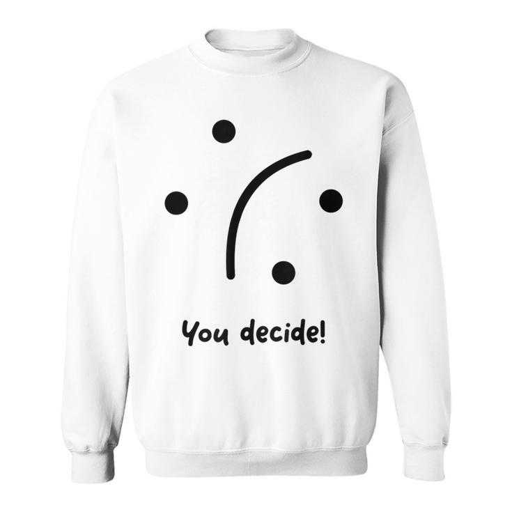 Funny Graphic Design Novelty Summertime Fun Mood Decide Sweatshirt